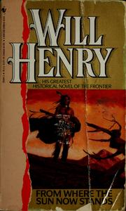 Cover of: From Where the Sun Now Stands by Will Henry