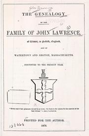 Cover of: The genealogy of the family of John Lawrence of Wisset, in Suffolk, England, and of Watertown and Groton, Massachusetts, continued to the present year