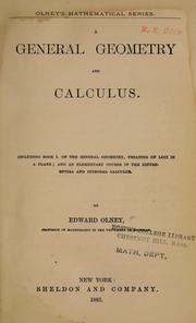 Cover of: A general geometry and calculus: including book I. of the general geometry, treating of loci in a plane; and an elementary course in the differential and integral calculus