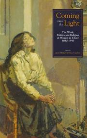 Cover of: Coming into the Light: the work, politics and religion of women in Ulster, 1840-1940