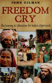 Cover of: Freedom cry: the journey to liberation for India's oppressed