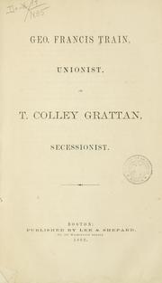 Geo. Francis Train, unionist, on T. Colley Grattan, secessionist by George Francis Train