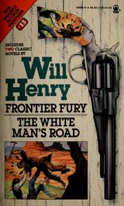 Cover of: Frontier fury ; The white man's road by Will Henry