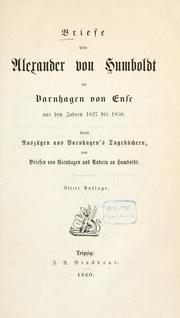 Cover of: Briefe von Alexander von Humboldt an Varnhagen von Ense, aus den jahren 1827 bis 1858 by Alexander von Humboldt