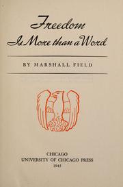 Cover of: Freedom is more than a word by Marshall Field