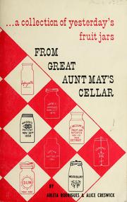 Cover of: From Great Aunt May's cellar: a collection of yesterday's fruit jars