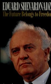 Cover of: The future belongs to freedom by Ėduard Amvrosievich Shevardnadze