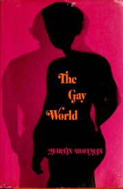 Cover of: The gay world: male homosexuality and the social creation of evil.