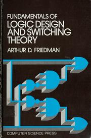 Cover of: Fundamentals of Logic Design and Switching Theory by Arthur D. FRIEDMAN