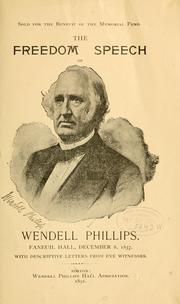 Cover of: freedom speech of Wendell Phillips.: Faneuil hall, December 8, 1837, with descriptive letters from eye witnesses.