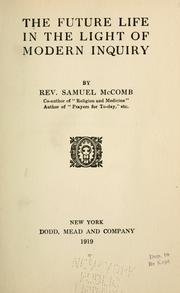 Cover of: The future life in the light of modern inquiry by Samuel McComb