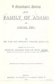 Genealogical history of the family of Adams of Cavan, etc by Benjamin William Adams