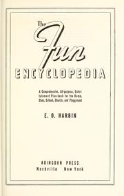 Cover of: The fun encyclopedia: a comprehensive, all-purpose, entertainment plan-book for the home, club, school, church, and playground