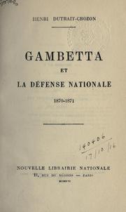 Cover of: Gambetta et la défense nationale, 1870-1871. by Henri Dutrait-Crozon