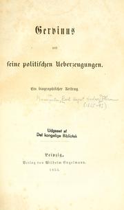 Cover of: Gervinus und seine politischen Ueberzeugungen: ein biographischer Beitrag.