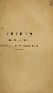 Fréron démasqué, dénoncé et mis en jugement par le peuple by S. Maurice