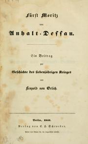Cover of: Fürst Moritz von Anhalt-Dessau: ein Beitrag zur Geschichte des siebenjährigen Krieges