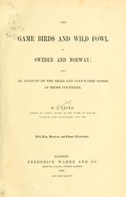 Cover of: The game birds and wild fowl of Sweden and Norway: with an account of the seals and salt-water fishes of those countries.