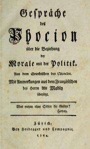 Cover of: Gespräche des Phocion über die Beziehung der Morale mit der Politik.: Aus dem Griechischen des Nicocles.  Mit Anmerkungen aus dem Französischen des Herrn Abt Mably übersetzt.