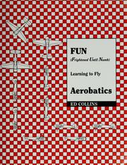 Cover of: FUN (Frightened Until Numb): learning to fly, Aerobatics