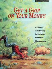 Cover of: Get a grip on your money: a young adult study in Christian financial management