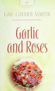 Garlic and roses by Gail Gaymer Martin
