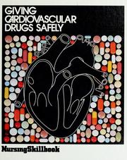 Cover of: Giving cardiovascular drugs safely by [book editor, Jean Robinson].