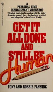 Cover of: Get it all done and still be human: a personal time-management workshop