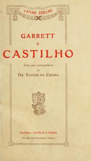 Cover of: Garrett e Castilho, estudos biográficos [por] J.M. Latino Coelho: Com uma carta-pref. do Xavier da Cunha