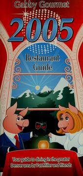 Cover of: The Gabby gourmet 2005 restaurant guide: Your guide to dining in the greater Denver area