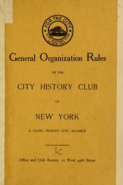 Cover of: General organization rules of the City history club of New York ... by City history club of New York