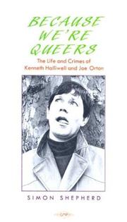 Cover of: Because we're queers: the life and crimes of Kenneth Halliwell and Joe Orton