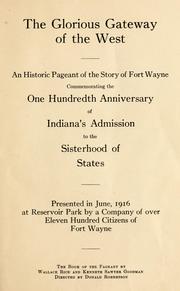Cover of: glorious gateway of the West: an historic pageant of the story of Fort Wayne, commemorating the one hundredth anniversary of Indiana's admission to the sisterhood of states