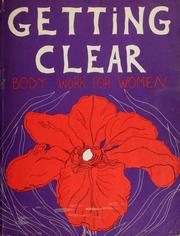 Cover of: Getting clear: body work for women. by Anne Kent Rush