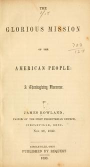 The glorious mission of the American people: a thanksgiving discourse by James Rowland