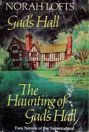 Gad's Hall and the haunting of Gad's Hall by Norah Lofts