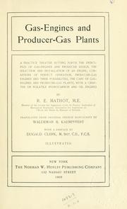 Cover of: Gas-engines and producer-gas plants: a practice treatise setting forth the principles of gas-engines and producer design, the selection and installation of an engine, conditions of perfect operation, producer-gas engines and their possibilities, the care of gas-engines and producer-gas plants, with a chapter on volatile hydrocarbon and oil engines