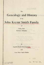 Cover of: The Genealogy and history of the John Keysar Smith Family of Valley Rest, Florence, Nebraska