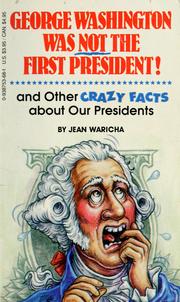Cover of: George Washington was not the first president!: and other crazy facts about our presidents