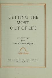 Cover of: Getting the most out of life: an anthology from the Reader's digest