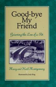 Cover of: Good-bye my friend: grieving the loss of a pet