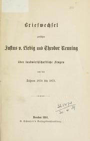 Cover of: Briefwechsel zwischen Justus v. Liebig und Theodor Reuning über landwirthschaftliche Fragen: aus den Jahren 1854 bix 1873.