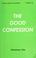 Cover of: The good confession