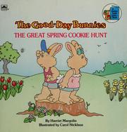 Cover of: The Good-Day Bunnies--the great spring cookie hunt by Harriet Margolin