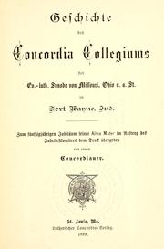 Cover of: Geschichte des Concordia Collegiums der Ev.-luth. Synode von Missouri, Ohio u. a. St. zu Fort Wayne, Ind. by von einem Concordianer.