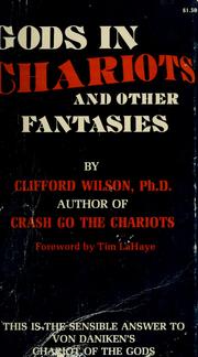 Cover of: Gods in chariots and other fantasies by Clifford A. Wilson