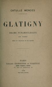 Cover of: Glatigny: drame funambulesque en vers, mêlé de chansons et de dances.