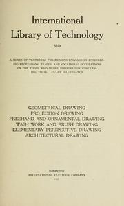 Cover of: Geometrical drawing, projection drawing, freehand and ornamental drawing, wash work and brush drawing, elementary perspective drawing, architectural drawing