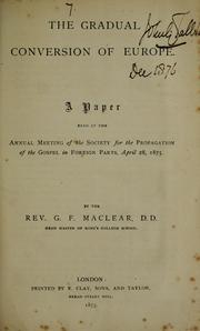 Cover of: gradual conversion of Europe: a paper read at the annual meeting of the Society for the Propagation of the Gospel in Foreign Parts, April 28, 1875