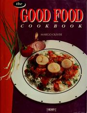 The Good Food Cookbook by Margo Oliver